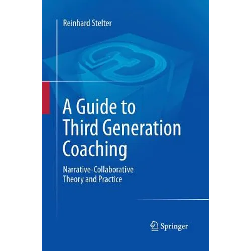 A Guide to Third Generation Coaching: Narrative-Collaborative Theory and Practice - Paperback