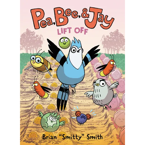 Pea, Bee, & Jay #3: Lift Off: A Graphic Novel - Paperback