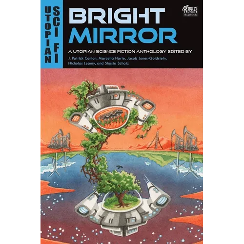 Bright Mirror: A Utopian Science Fiction Anthology - Paperback