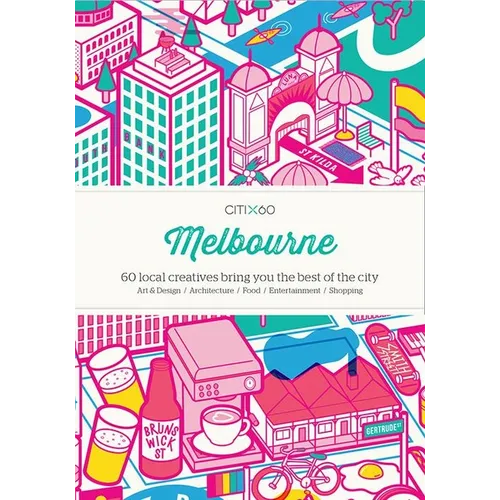 Citix60: Melbourne: 60 Creatives Show You the Best of the City - Paperback