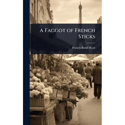 A Faggot of French Sticks - Hardcover