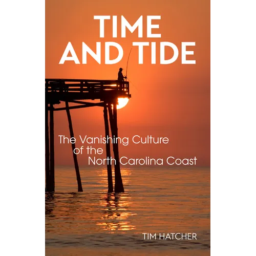 Time and Tide: The Vanishing Culture of the North Carolina Coast - Paperback