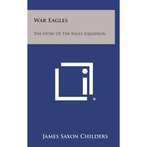 War Eagles: The Story of the Eagle Squadron
