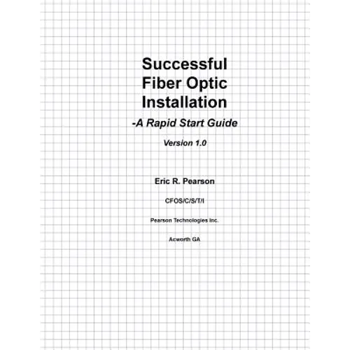 Successful Fiber Optic Installation: A Rapid Start Guide - Paperback
