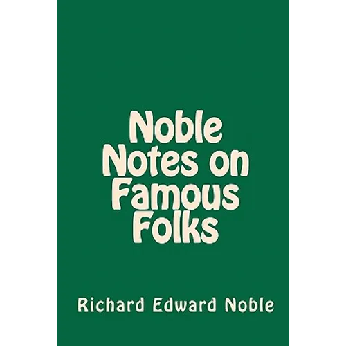 Noble Notes on Famous Folks - Paperback