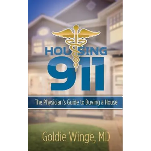 Housing 911: The Physician's Guide to Buying a House - Paperback