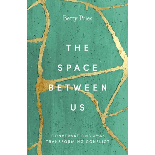 The Space Between Us: Conversations about Transforming Conflict - Hardcover