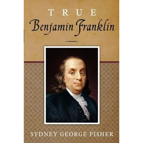 True Benjamin Franklin - Paperback