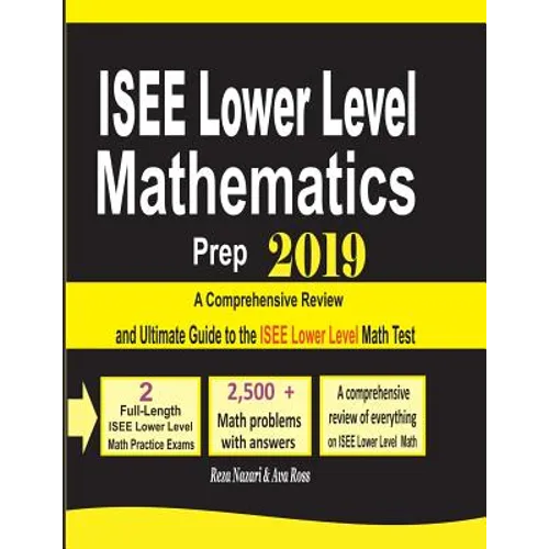 ISEE Lower Level Mathematics Prep 2019: A Comprehensive Review and Ultimate Guide to the ISEE Lower Level Math Test - Paperback