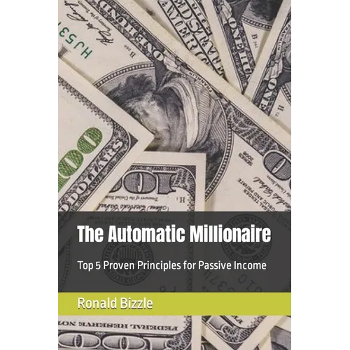 The Automatic Millionaire: Top 5 Proven Principles for Passive Income - Paperback