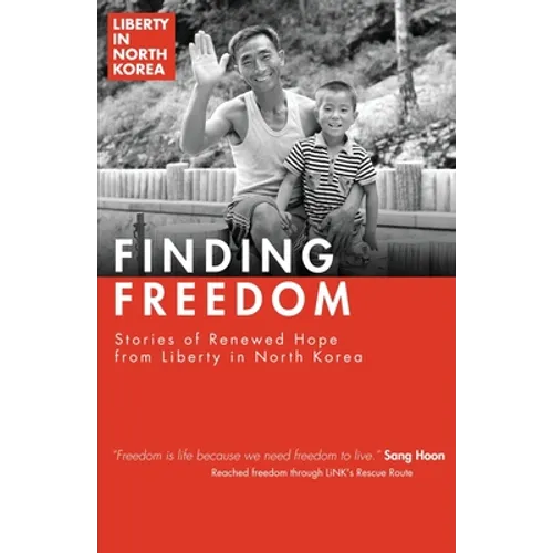 Finding Freedom: Stories of Renewed Hope in North Korea - Paperback