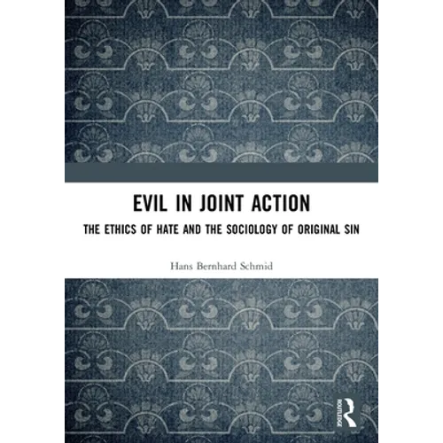 Evil in Joint Action: The Ethics of Hate and the Sociology of Original Sin - Paperback
