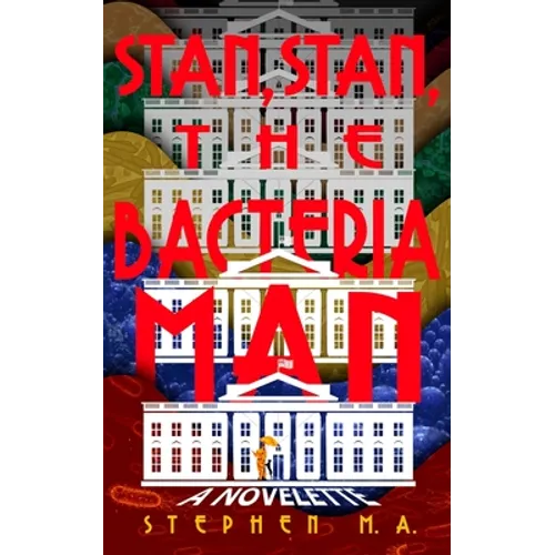 Stan, Stan, the Bacteria Man: a novelette - Paperback