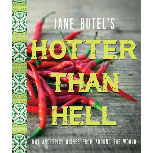 Jane Butel's Hotter Than Hell Cookbook: Hot and Spicy Dishes from Around the World - Paperback