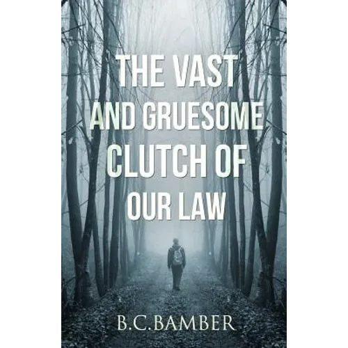 The Vast and Gruesome Clutch of Our Law - Paperback
