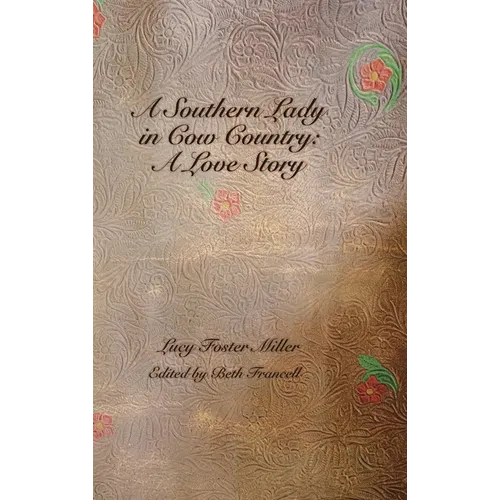 A Southern Lady in Cow Country: A Love Story - Hardcover
