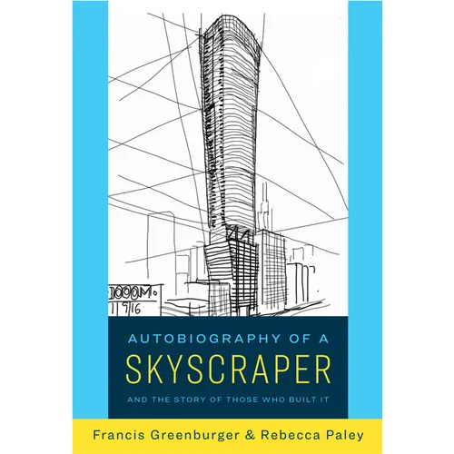 Autobiography of a Skyscraper: And the Story of Those Who Built It - Hardcover