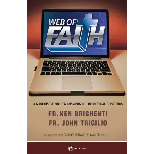 Web of Faith: A Curious Catholic's Answers to Theological Questions - Paperback