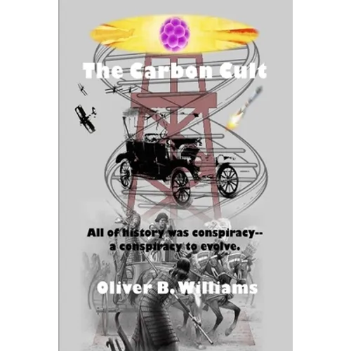 The Carbon Cult: All of history was conspiracy--a conspiracy to evolve. - Paperback