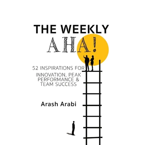 The Weekly Aha!: 52 Inspirations for Innovation, Peak Performance & Team Success - Paperback