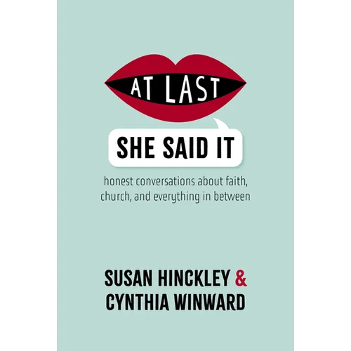 At Last She Said It: Honest Conversations about Faith, Church, and Everything in Between - Paperback