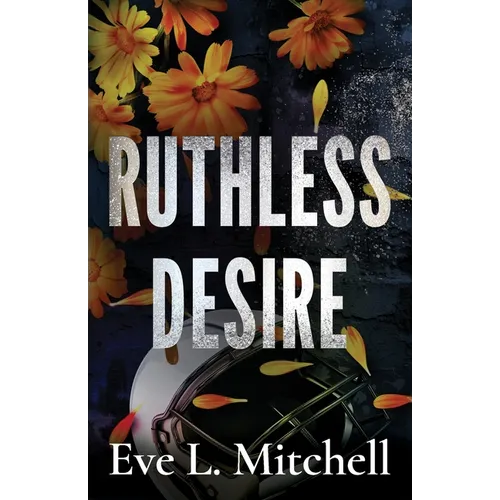 Ruthless Desire: The spicy, touch her and die, friends-to-lovers, college sports romance - Paperback