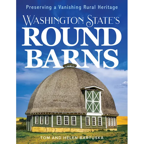 Washington State's Round Barns: Preserving a Vanishing Rural Heritage