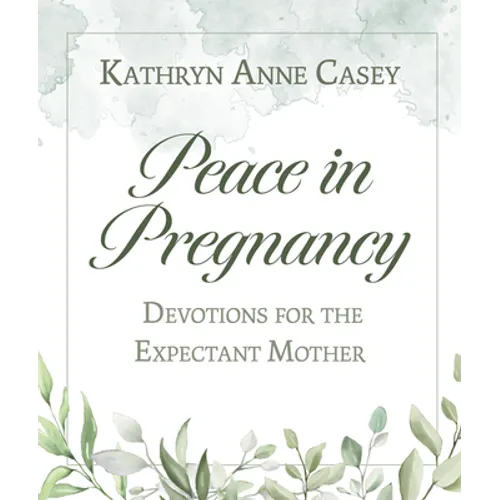 Peace in Pregnancy: Devotions for the Expectant Mother - Paperback