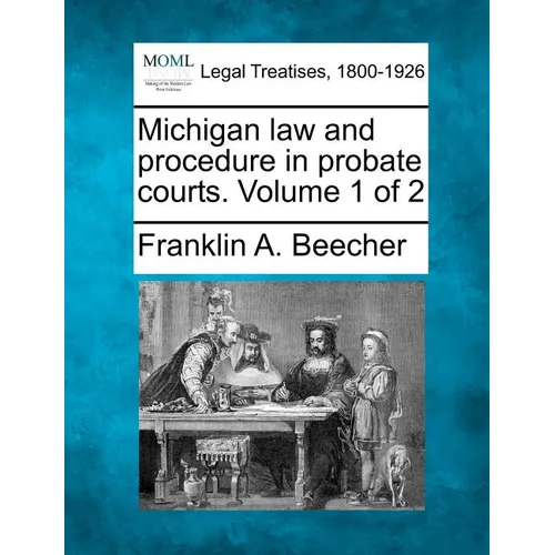 Michigan law and procedure in probate courts. Volume 1 of 2 - Paperback
