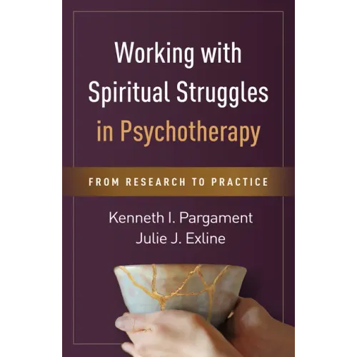 Working with Spiritual Struggles in Psychotherapy: From Research to Practice - Hardcover