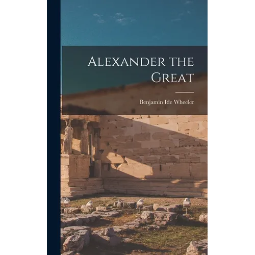 Alexander the Great - Hardcover