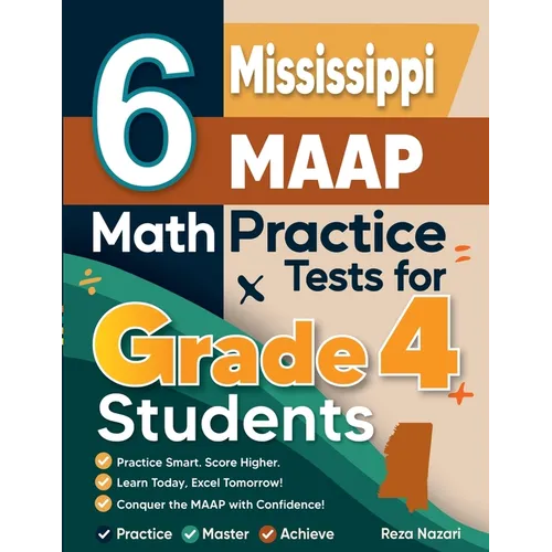 6 Mississippi MAAP Grade 4 Math Practice Tests: A Complete Guide to Building Math Mastery and Excelling on the Mississippi MAAP Test - Paperback