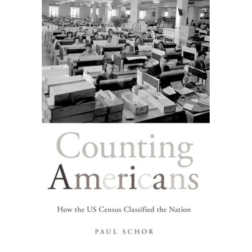 Counting Americans: How the US Census Classified the Nation - Paperback