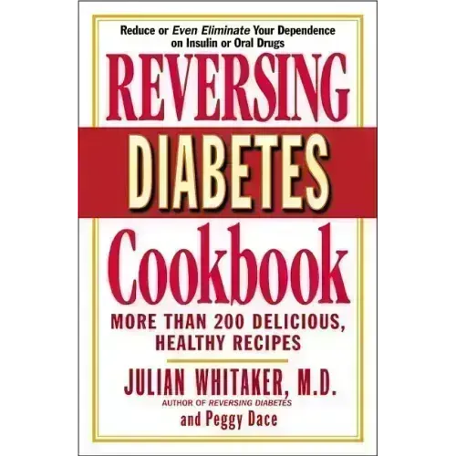 Reversing Diabetes Cookbook: More Than 200 Delicious, Healthy Recipes - Paperback