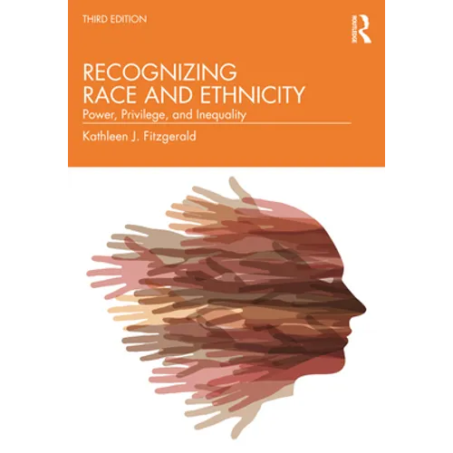 Recognizing Race and Ethnicity: Power, Privilege, and Inequality - Paperback