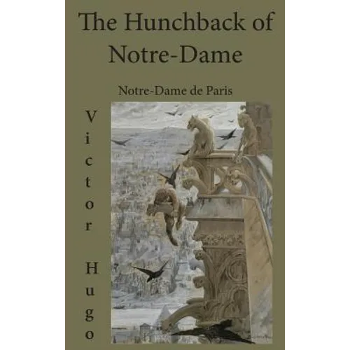The Hunchback of Notre-Dame: Notre-Dame de Paris - Hardcover