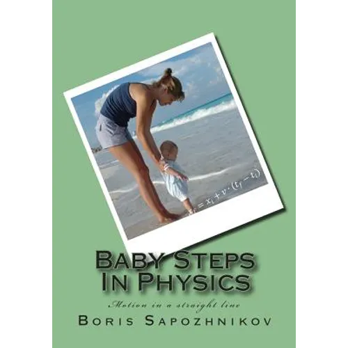 Baby Steps in Physics: Motion in a Straight Line - Paperback