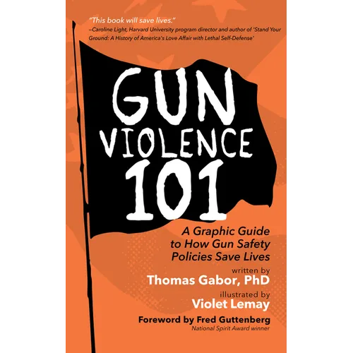 Gun Violence 101: A Graphic Guide to How Gun Safety Policies Save Lives (Gun Violence Prevention) - Paperback