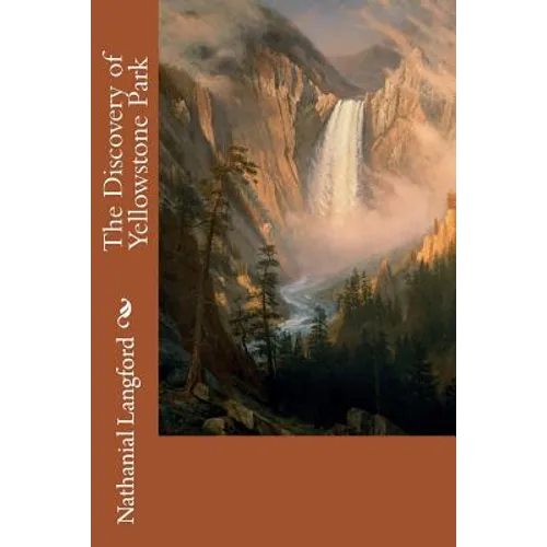 The Discovery of Yellowstone Park - Paperback