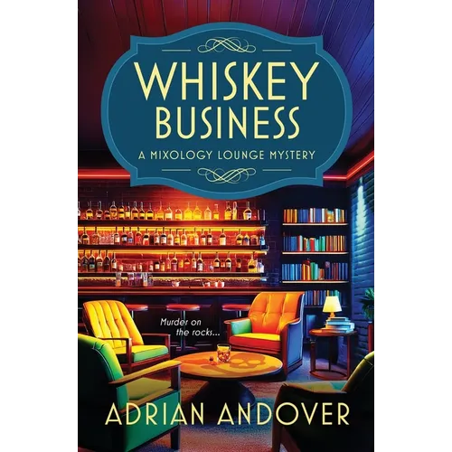 Whiskey Business: A Mixology Lounge Mystery - Paperback