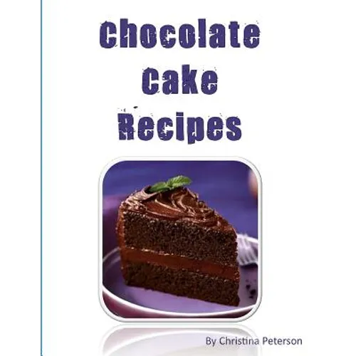 Chocolate Cake Recipes: 77 Desserts with Chocolate, Each title has a note area for comments about the dessert - Paperback