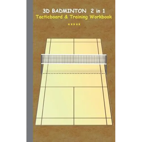 3D Badminton 2 in 1 Tacticboard and Training Book: Tactics/strategies/drills for trainer/coaches, notebook, training, exercise, exercises, drills, pra - Paperback