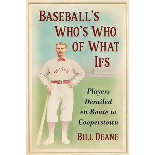 Baseball's Who's Who of What Ifs: Players Derailed en Route to Cooperstown - Paperback