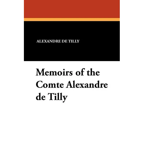 Memoirs of the Comte Alexandre de Tilly - Paperback