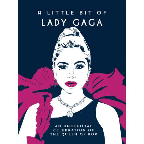 A Little Bit of Lady Gaga: An Unofficial Celebration of the Queen of Pop - Hardcover