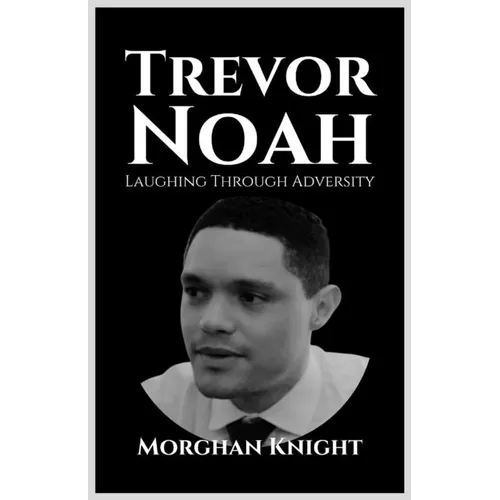 Trevor Noah: Laughing Through Adversity - Paperback
