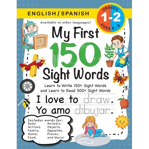 My First 150 Sight Words Workbook: (Ages 6-8) Bilingual (English / Spanish) (Inglés / Español): Learn to Write 150 and Read 500 Sight Words (Body, Act - Paperback
