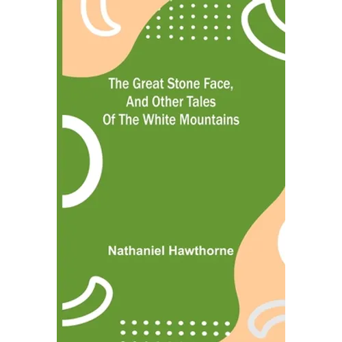 The Great Stone Face, and Other Tales of the White Mountains - Paperback