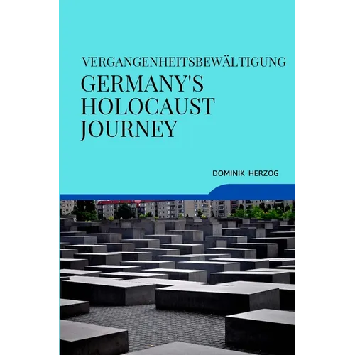Vergangenheitsbewältigung Germany's Holocaust Journey - Paperback