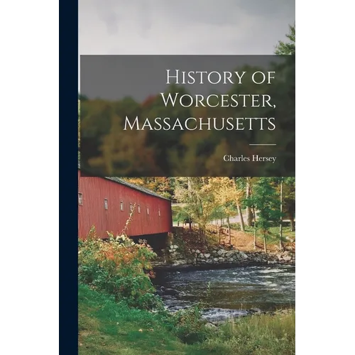History of Worcester, Massachusetts - Paperback